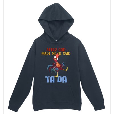 After God Made Me He Said Tada Funny Chicken Outfits Urban Pullover Hoodie