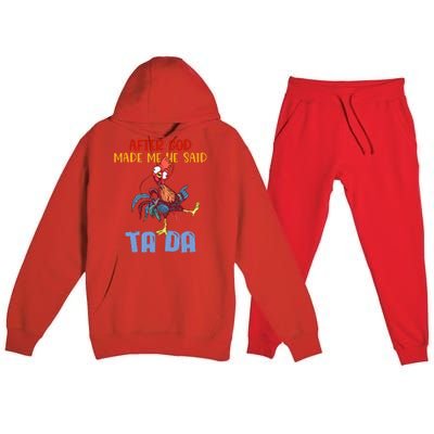 After God Made Me He Said Tada Funny Chicken Outfits Premium Hooded Sweatsuit Set