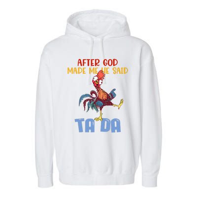 After God Made Me He Said Tada Funny Chicken Outfits Garment-Dyed Fleece Hoodie