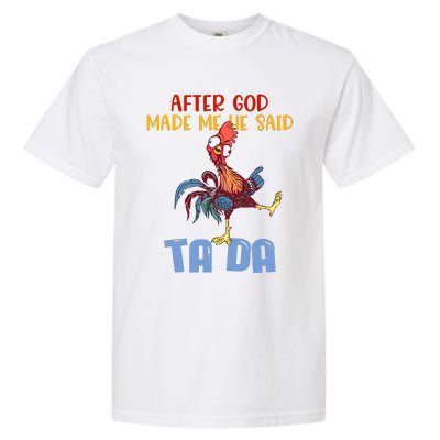 After God Made Me He Said Tada Funny Chicken Outfits Garment-Dyed Heavyweight T-Shirt