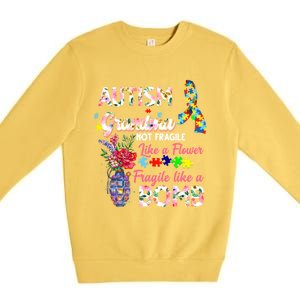 Autism Grandma Not Fragile Like A Flower Fragile Like A Bomb Gift Premium Crewneck Sweatshirt