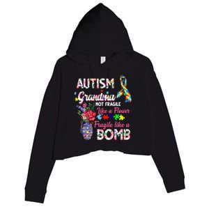 Autism Grandma Not Fragile Like A Flower Fragile Like A Bomb Gift Crop Fleece Hoodie