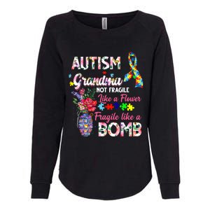 Autism Grandma Not Fragile Like A Flower Fragile Like A Bomb Gift Womens California Wash Sweatshirt