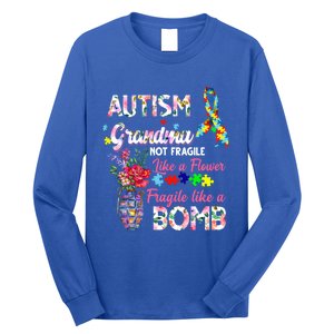 Autism Grandma Not Fragile Like A Flower Fragile Like A Bomb Gift Long Sleeve Shirt