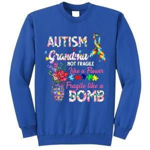 Autism Grandma Not Fragile Like A Flower Fragile Like A Bomb Gift Sweatshirt