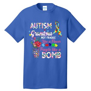 Autism Grandma Not Fragile Like A Flower Fragile Like A Bomb Gift Tall T-Shirt