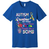 Autism Grandma Not Fragile Like A Flower Fragile Like A Bomb Gift Premium T-Shirt