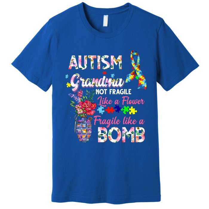 Autism Grandma Not Fragile Like A Flower Fragile Like A Bomb Gift Premium T-Shirt