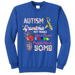 Autism Grandma Not Fragile Like A Flower Fragile Like A Bomb Gift Tall Sweatshirt