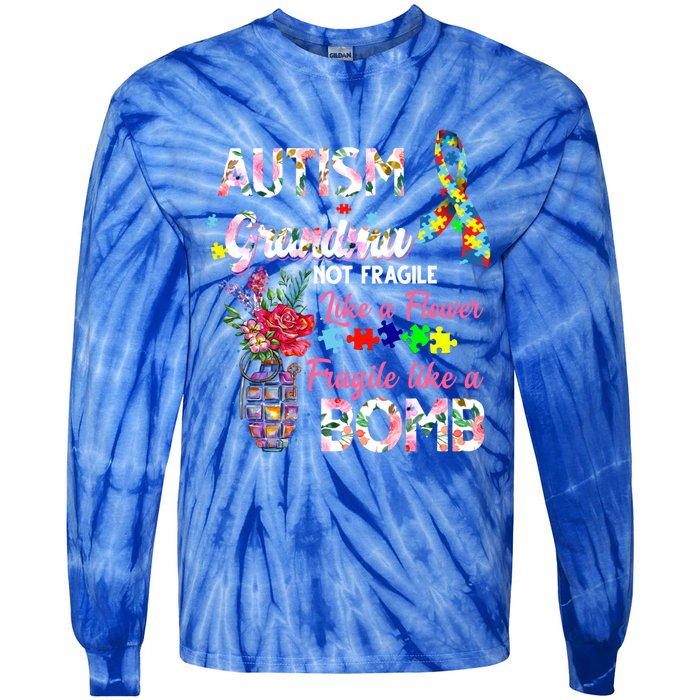 Autism Grandma Not Fragile Like A Flower Fragile Like A Bomb Gift Tie-Dye Long Sleeve Shirt