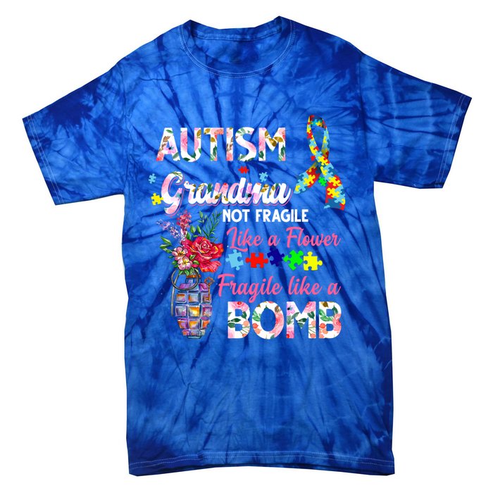 Autism Grandma Not Fragile Like A Flower Fragile Like A Bomb Gift Tie-Dye T-Shirt