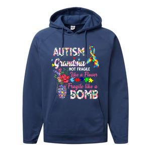 Autism Grandma Not Fragile Like A Flower Fragile Like A Bomb Gift Performance Fleece Hoodie