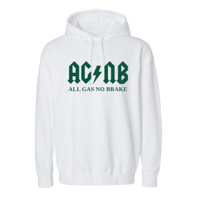 All Gas No Brake Zach Agbn New York Inspirational Quote Garment-Dyed Fleece Hoodie