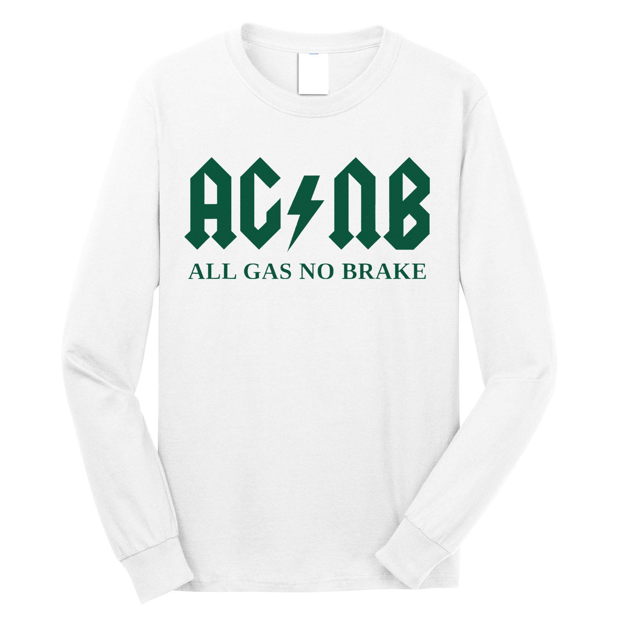 All Gas No Brake Zach Agbn New York Inspirational Quote Long Sleeve Shirt