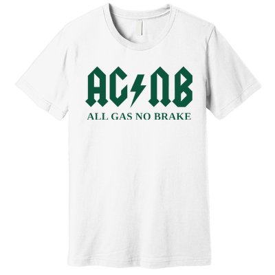 All Gas No Brake Zach Agbn New York Inspirational Quote Premium T-Shirt