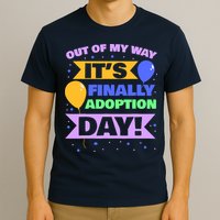 Adopt Gotcha - Out of my way it's finally adoption day T-Shirt