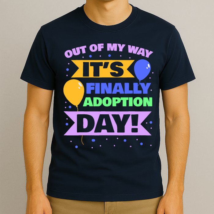 Adopt Gotcha - Out of my way it's finally adoption day T-Shirt