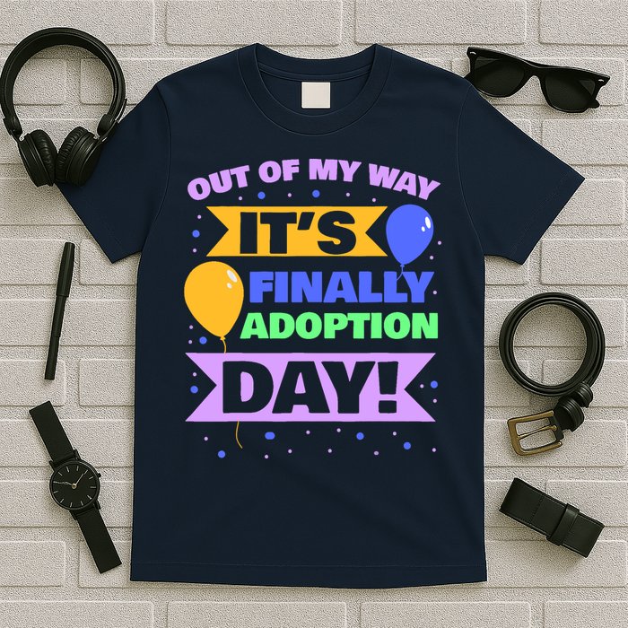 Adopt Gotcha - Out of my way it's finally adoption day T-Shirt