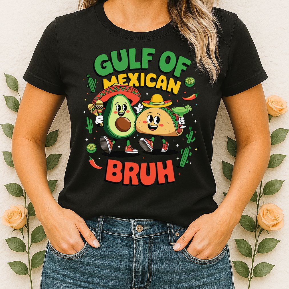Avocado Gulf Of Mexican Bruh Cinco De Mayo Funny Womens T-Shirt