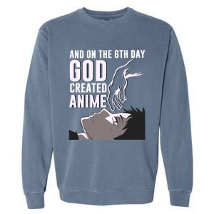 Anime Gift On The 6th Day God Created Anime Funny Anime Gift Garment-Dyed Sweatshirt