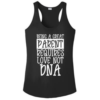 A Great Parent Requires Love Not Dna Happy Fathers Day Tee Funny Gift Ladies PosiCharge Competitor Racerback Tank