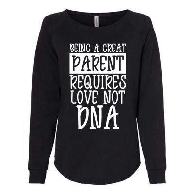 A Great Parent Requires Love Not Dna Happy Fathers Day Tee Funny Gift Womens California Wash Sweatshirt