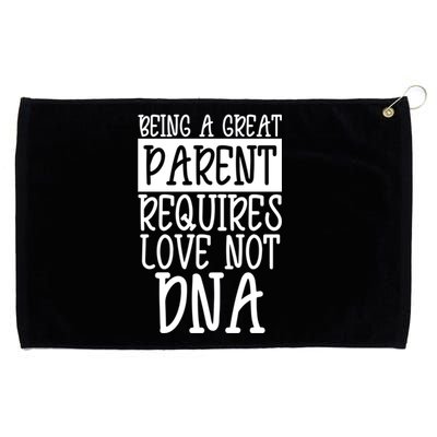 A Great Parent Requires Love Not Dna Happy Fathers Day Tee Funny Gift Grommeted Golf Towel