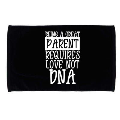 A Great Parent Requires Love Not Dna Happy Fathers Day Tee Funny Gift Microfiber Hand Towel