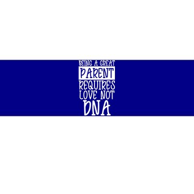 A Great Parent Requires Love Not Dna Happy Fathers Day Tee Funny Gift Bumper Sticker