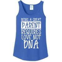 A Great Parent Requires Love Not Dna Happy Fathers Day Tee Funny Gift Ladies Essential Tank