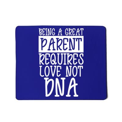 A Great Parent Requires Love Not Dna Happy Fathers Day Tee Funny Gift Mousepad