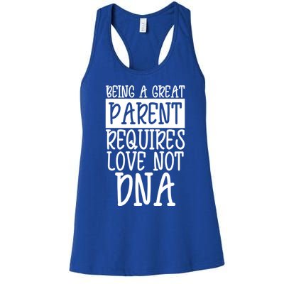 A Great Parent Requires Love Not Dna Happy Fathers Day Tee Funny Gift Women's Racerback Tank