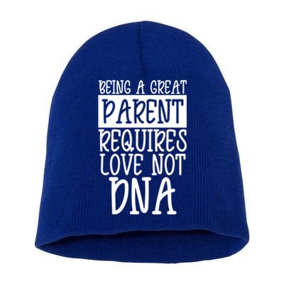 A Great Parent Requires Love Not Dna Happy Fathers Day Tee Funny Gift Short Acrylic Beanie