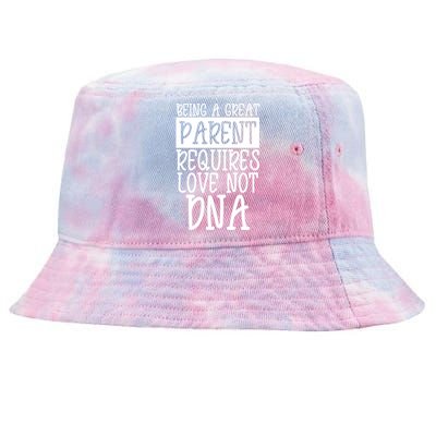 A Great Parent Requires Love Not Dna Happy Fathers Day Tee Funny Gift Tie-Dyed Bucket Hat