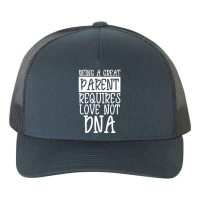 A Great Parent Requires Love Not Dna Happy Fathers Day Tee Funny Gift Yupoong Adult 5-Panel Trucker Hat