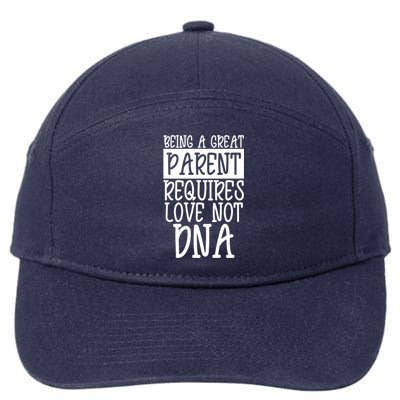 A Great Parent Requires Love Not Dna Happy Fathers Day Tee Funny Gift 7-Panel Snapback Hat