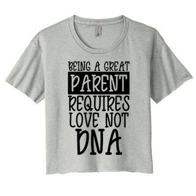 A Great Parent Requires Love Not Dna Happy Fathers Day Tee Funny Gift Women's Crop Top Tee