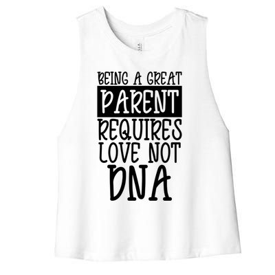 A Great Parent Requires Love Not Dna Happy Fathers Day Tee Funny Gift Women's Racerback Cropped Tank