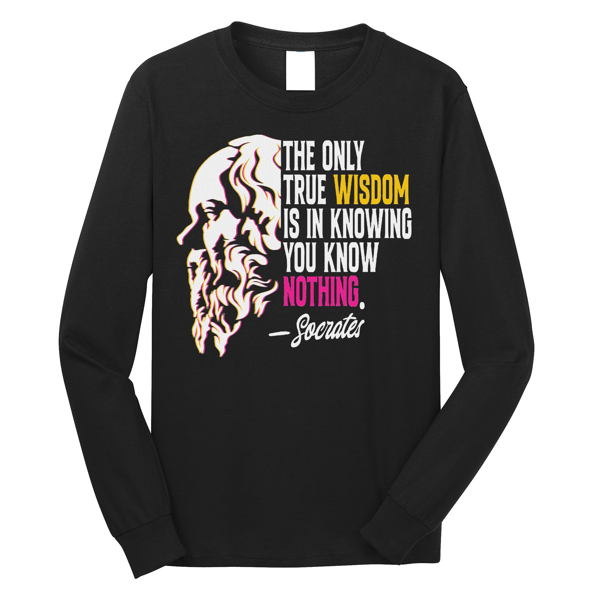 Ancient Greek Philosophy Quote The Only True Wisdom Socrates Long Sleeve Shirt