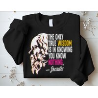 Ancient Greek Philosophy Quote The Only True Wisdom Socrates Sweatshirt