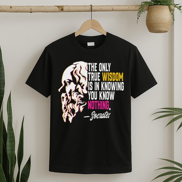 Ancient Greek Philosophy Quote The Only True Wisdom Socrates T-Shirt