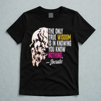 Ancient Greek Philosophy Quote The Only True Wisdom Socrates T-Shirt