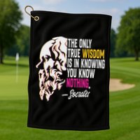 Ancient Greek Philosophy Quote The Only True Wisdom Socrates Golf Towel