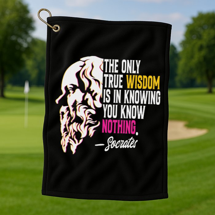 Ancient Greek Philosophy Quote The Only True Wisdom Socrates Golf Towel