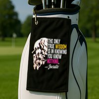 Ancient Greek Philosophy Quote The Only True Wisdom Socrates Golf Towel