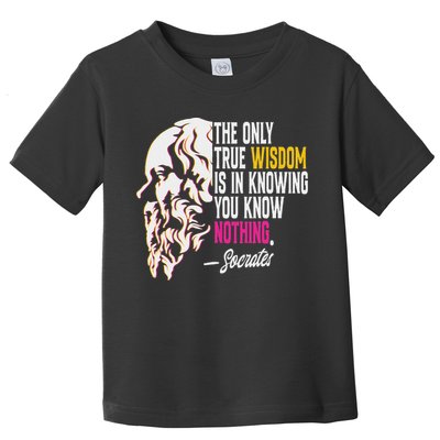 Ancient Greek Philosophy Quote The Only True Wisdom Socrates Toddler T-Shirt