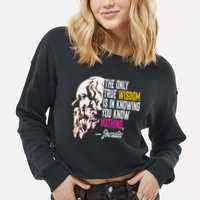 Ancient Greek Philosophy Quote The Only True Wisdom Socrates Cropped Pullover Crew