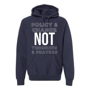 Anti Gun Policy & Change Not Thoughts & Prayers Wear Orange Premium Hoodie