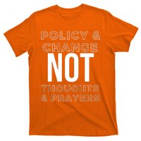 Anti Gun Policy & Change Not Thoughts & Prayers Wear Orange T-Shirt