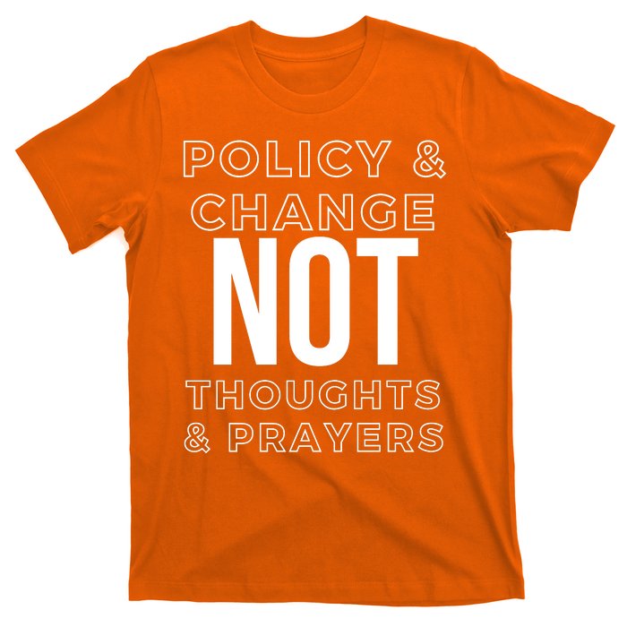 Anti Gun Policy & Change Not Thoughts & Prayers Wear Orange T-Shirt